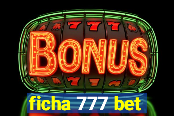 ficha 777 bet